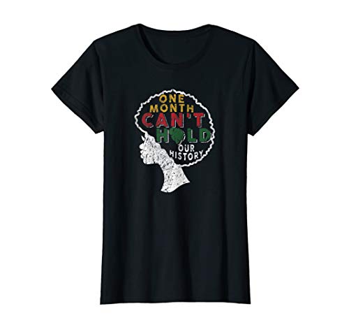 One Month Can’t Hold Our History Gift Black History T-Shirt | Shop Gift ...